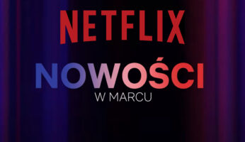 Netflix - nowości w marcu 2024