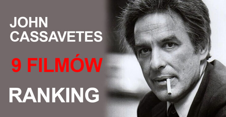 John Cassavetes - 9 filmów - ranking