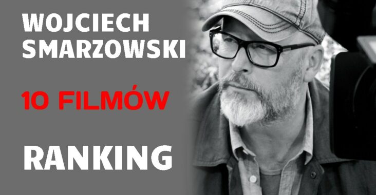 Wojciech Smarzowski - 10 filmów - ranking