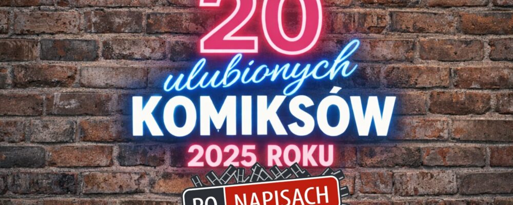 20 najlepszych komiksów 2025 roku - zestawienie i ranking