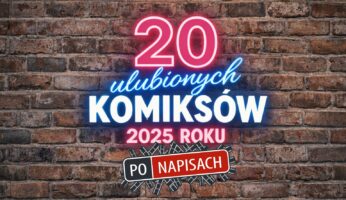 20 najlepszych komiksów 2025 roku - zestawienie i ranking