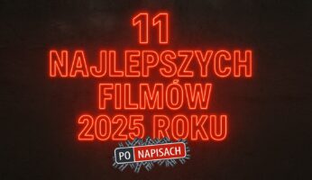 11 najlepszych filmów 2025 roku
