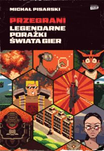 Przegrani. Legendarne porażki świata gier 