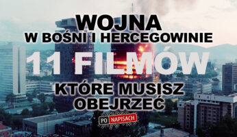 Wojna w Bośni i Hercegowinie i 11 filmów, które musisz obejrzeć