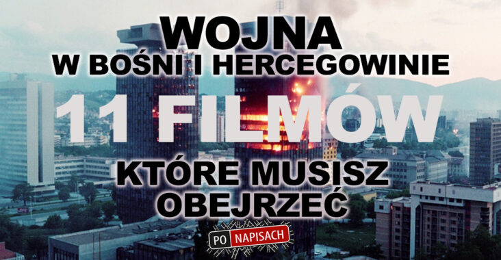 Wojna w Bośni i Hercegowinie i 11 filmów, które musisz obejrzeć