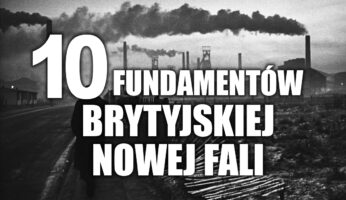 10 fundamentów Brytyjskiej Nowej Fali