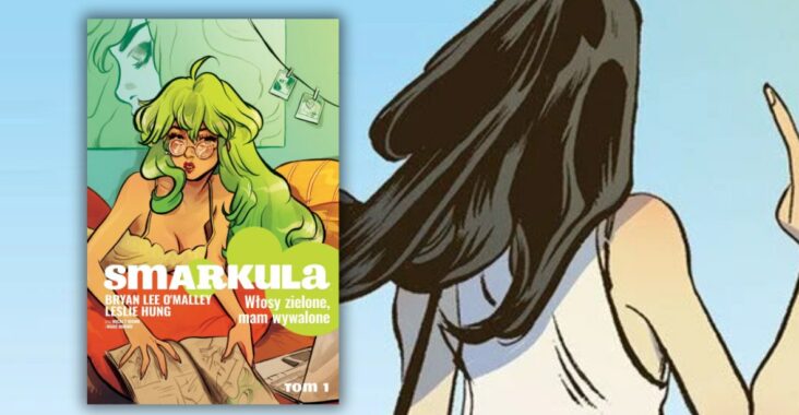Smarkula, Tom 1: Włosy zielone, mam wywalone